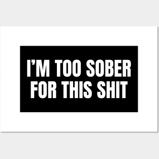 I am Too Sober for This Shit, Sarcastic Sobriety Posters and Art